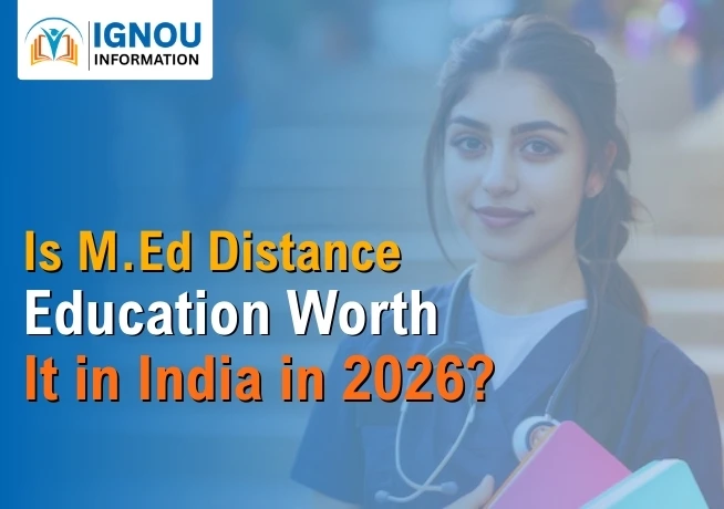 Is M.Ed Distance Education Worth It in India in 2026?