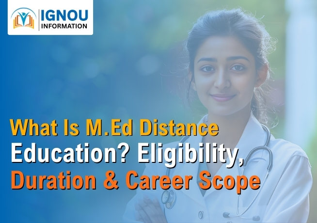 What Is M.Ed Distance Education? Eligibility, Duration & Career Scope