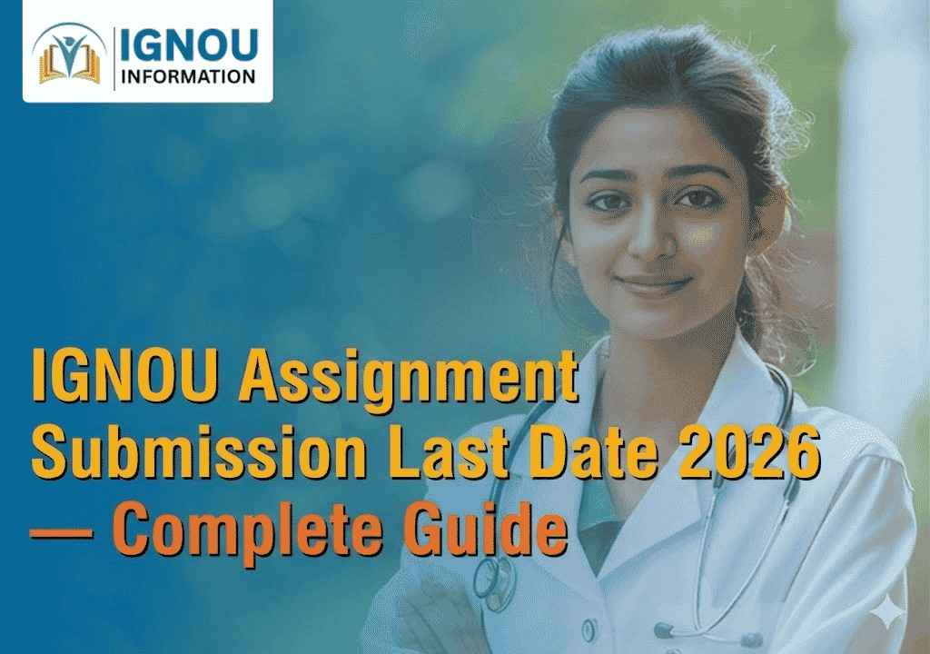 IGNOU Assignment Submission Last Date 2026-Complete Guide