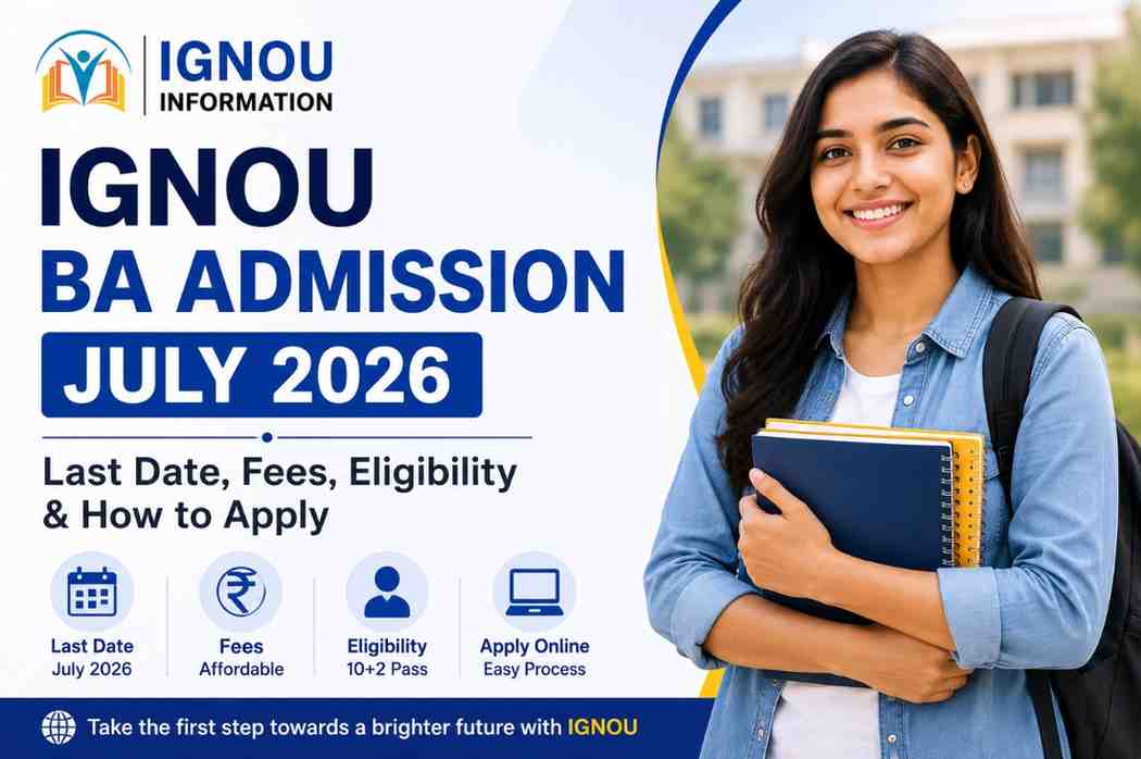 IGNOU BA Admission July 2026 Last Date, Fees, Eligibility & How to Apply