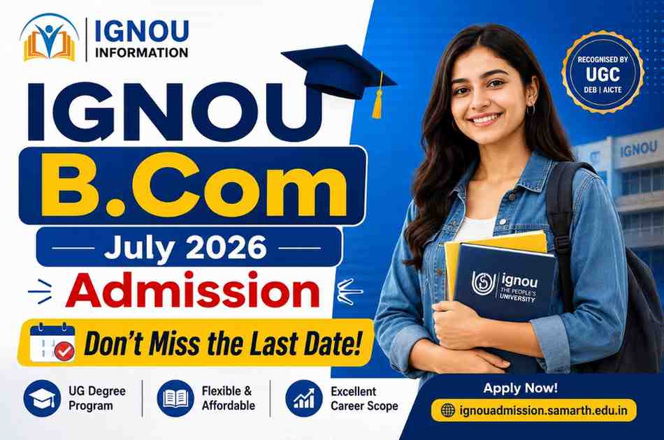 IGNOU B.Com July 2026 Admission – Final call to apply!