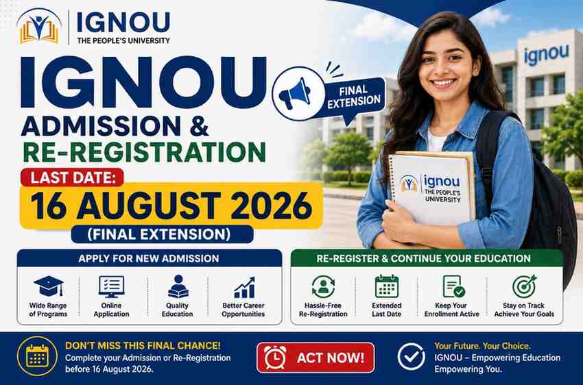 IGNOU Admissions & Re-Registrations Close: 16 August 2026 (Final Extension) – Time Is Running Out, Apply!