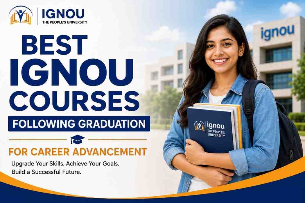 Best IGNOU Courses Following Graduation for Career Advancement
